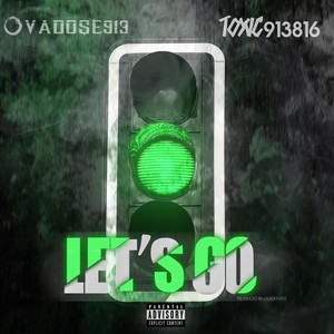 Let's Go (feat. Toxic913816) (Explicit)
