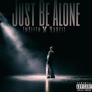 Just Be Alone (feat. Mareil) (Explicit)