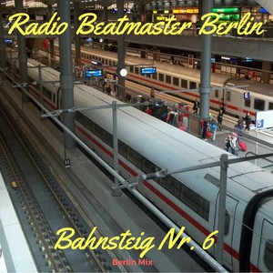 Bahnsteig Nummer 6 (Berlin Mix)