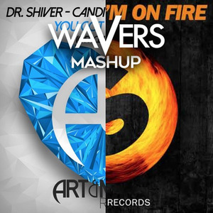 You Got The Love On Fire (Wavers Mashup)