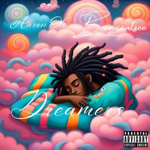 Dreamers (feat. Bravocantsee & Big Olibeats) (Explicit)
