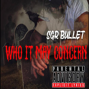 SGR BULLET WHO IT MAY CONCERN MIXTAP INTRO (Explicit)