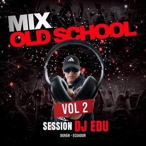 Mix Old School Pr Session Dj Edu El Capo Vol 2 (Special Version Remix)