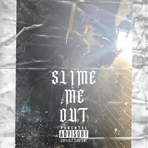 Slime Me Out (Explicit)
