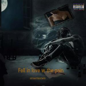 Fell In Love W The Pain (Explicit)