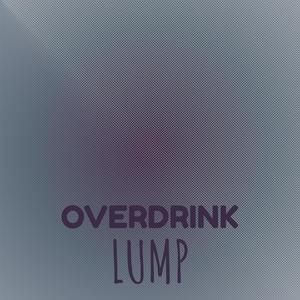 Overdrink Lump