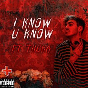 I know U know(feat. Txcka) (Explicit)