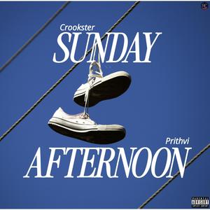 SUNDAY AFTERNOON (feat. Prithvi) (Explicit)