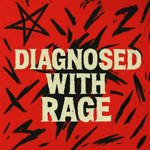 Diagnosed With Rage