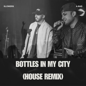 Bottles in My City (House Remix) [Explicit]