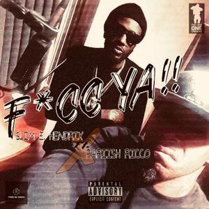 FUCC YA (feat. Slim E. Hendrix) (Explicit)