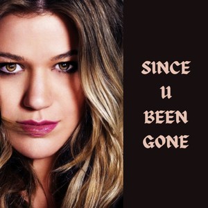 Since U Been Gone