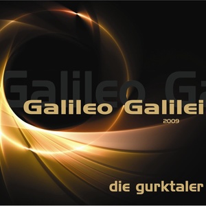 Die Gurktaler - Galileo Galilei 2009