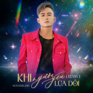 Khi Người Yêu Lừa Dối (Remix)