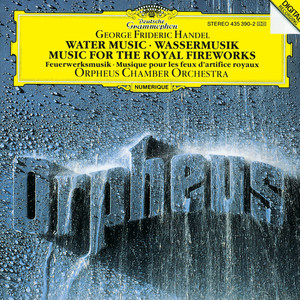 Handel: Water Music, HWV 348-350; Music for The Royal Fireworks, HWV 351