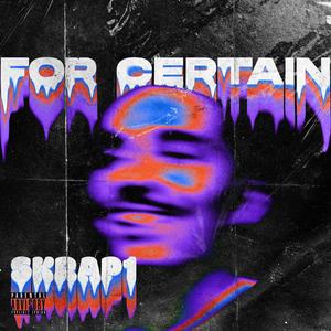 For Certain (Explicit)