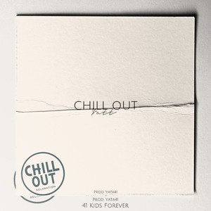 CHILL OUT