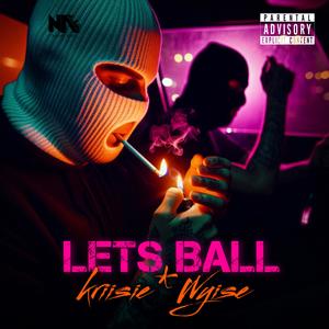 Lets Ball (feat. Kriisie) (Explicit)