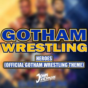 Heroes (Gotham Wrestling Official Theme)