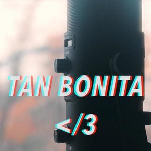 TAN BONITA </3 (Explicit)