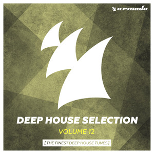 Armada Deep House Selection, Vol. 12 (The Finest Deep House Tunes) [Explicit]