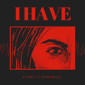 I HAVE (feat. MARSHALL) (Explicit)