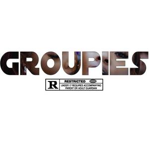 GROUPIES (Explicit)