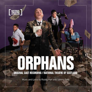 Orphans – National Theatre of Scotland (Original Cast Recording) [Explicit]