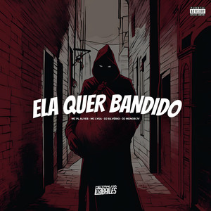 Ela Quer Bandido (Explicit)