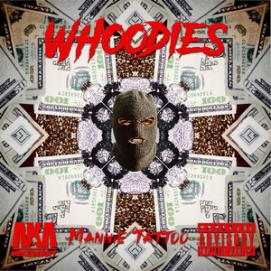 Whoodies (feat. Mannie Tattoo) [Explicit]