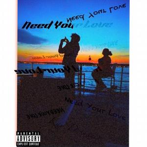 Need Your Love (feat. GBuck$) [Explicit]