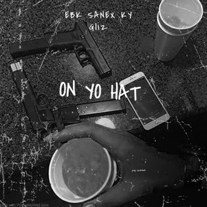 On Yo Hat! (feat. Ky gliz) (Explicit)