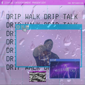 Drip Walk Drip Talk (Explicit)