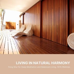 Living in Natural Harmony: Feng Shui for Deep Meditation and Balanced Living, 101% Welnnes