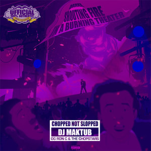 Shouting Fire in a Burning Theater (Chopped Not Slopped by DJ Maktub, R.I.P.) [Explicit]