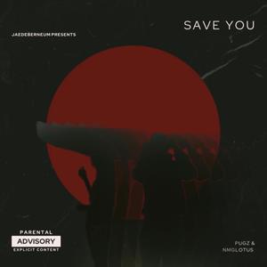 Save You (feat. NMG LOTUS) (Explicit)