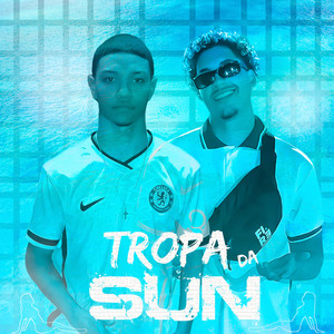 Tropa da Sun (Explicit)