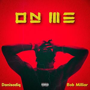 Danisadiq - On Me (feat. Bob Milliar)