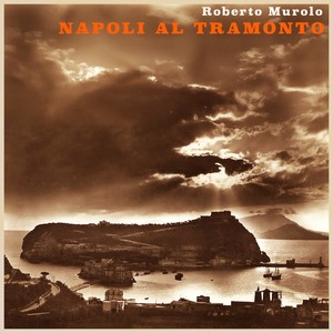 Napoli al tramonto - Serenate a Partenope