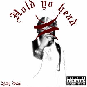 Hold Yo Head (Explicit)