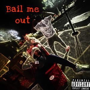 Bail Me Out (Explicit)