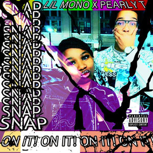 SNAP ON IT! (feat. PEARLY T) [Explicit]