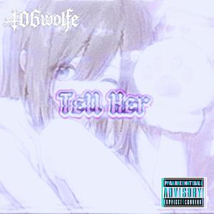 TELL HER (Explicit)