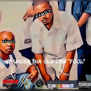 Up Unda Tha Old Law "Fool" (Explicit)