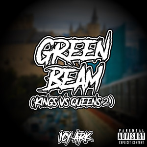 Green Beam (Kings Vs. Queens Pt. 2) (Explicit)