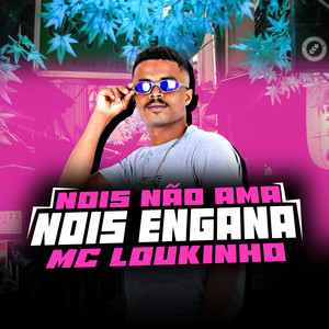 Nois Não Ama Nois Engana (Explicit)