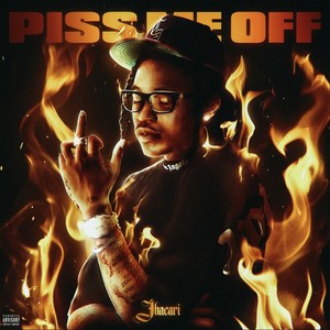 Piss Me Off (Freestyle) [Explicit]