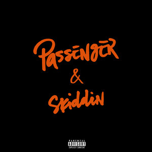 Passenger & Skiddin (Explicit)