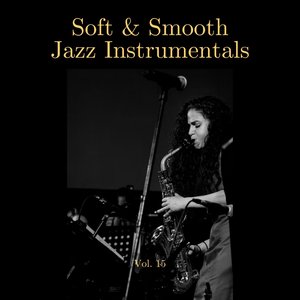 Soft & Smooth Jazz Instrumentals, Vol. 15