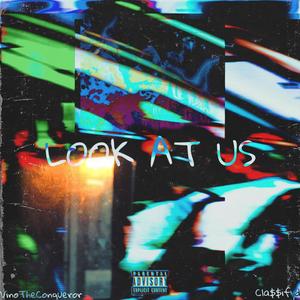 LOOK AT US (feat. Cla$$ifyd) [Explicit]